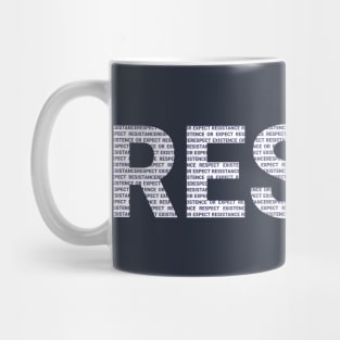 RESIST - Respect Existence or Expect Resistance Mug